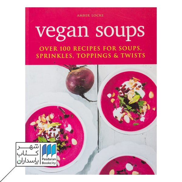 Vegan Soups over ۱۰۰ recipes for کتاب بیش از ۱۰۰ دستور برای سوپ وگان