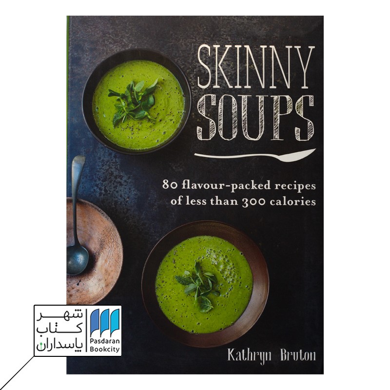 Skinny soups ۸۰ flavour packed recipes کتاب آشپزی ۸۰ دستور سوپ لاغری