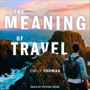 تصویر کتاب معنای سفر نوشته امیلی توماسThe Meaning of Travel: Philosophers Abroad